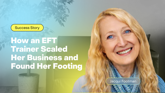 Jacqui Footman - EFT Trainer, Scaling a Therapy Business from Devon to the World
